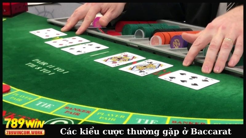 Các kiểu cược thường gặp ở Baccarat