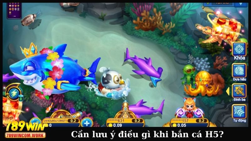 Cần lưu ý điều gì khi bắn cá H5?