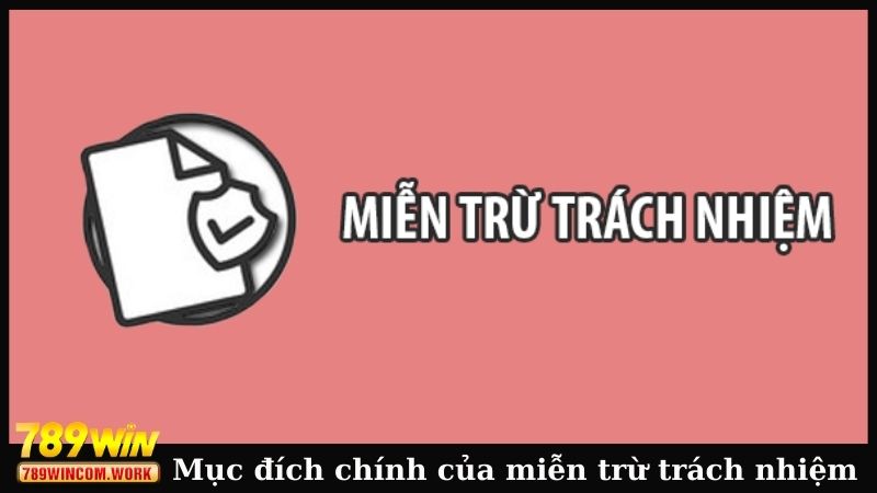Mục đích chính của miễn trừ trách nhiệm